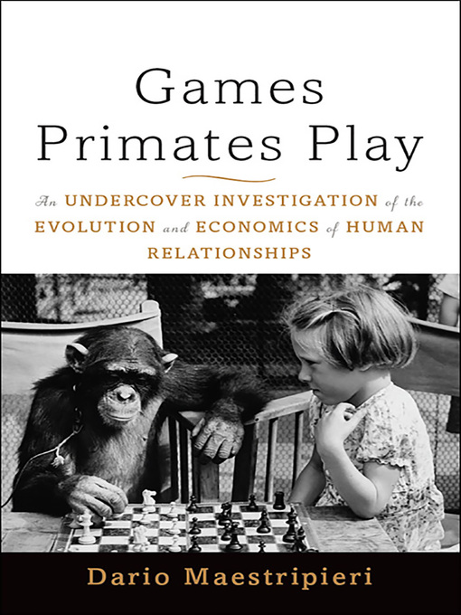 Title details for Games Primates Play by Dario Maestripieri - Available